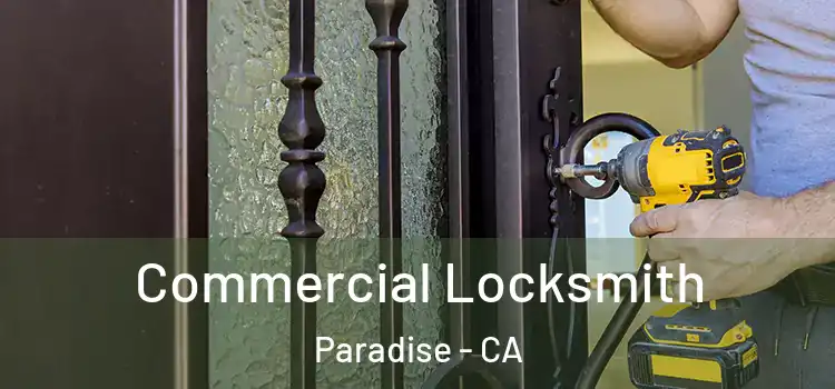  Commercial Locksmith Paradise - CA