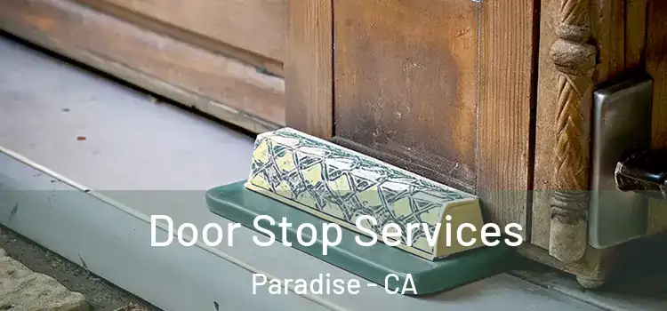 Door Stop Services Paradise - CA