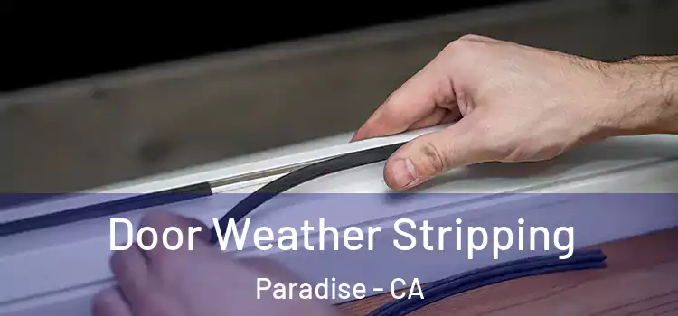 Door Weather Stripping Paradise - CA