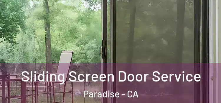 Sliding Screen Door Service Paradise - CA